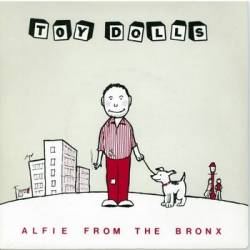The Toy Dolls : Alfie from the Bronx